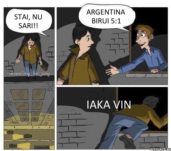 STAI, NU SARI!! ARGENTINA BIRUI 5:1 IAKA VIN, Комикс Передумал прыгать