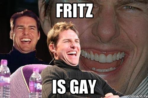 Fritz is gay, Мем том круз