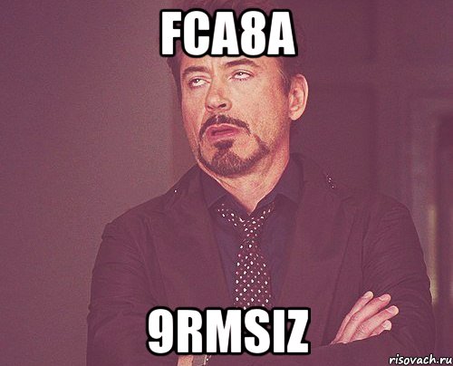 FCA8A 9RMSiZ, Мем твое выражение лица