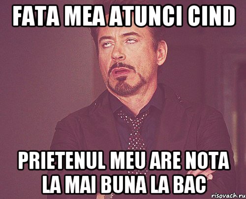 Fata mea atunci cind Prietenul meu are nota la mai buna la bac, Мем твое выражение лица