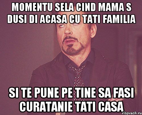 Momentu sela cind mama s dusi di acasa cu tati familia si te pune pe tine sa fasi curatanie tati casa, Мем твое выражение лица