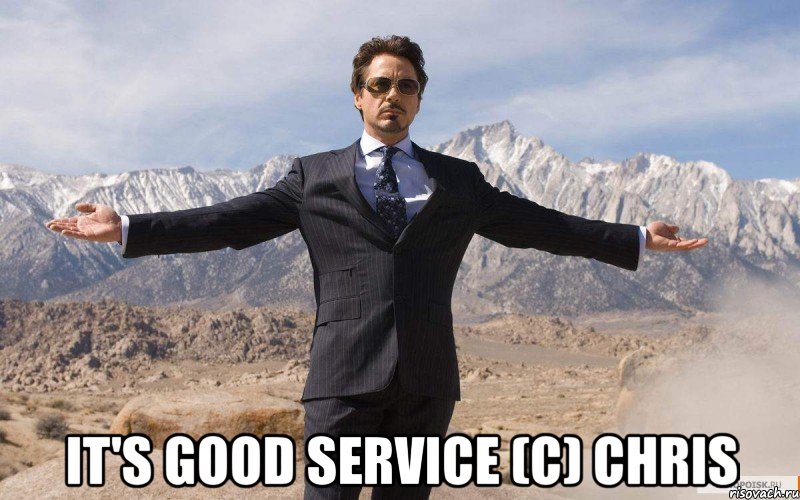  It's good service (c) Chris, Мем железный человек