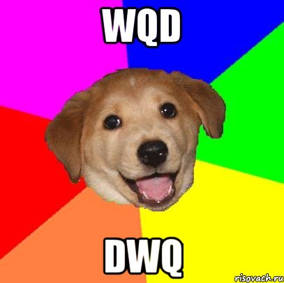 wqd dwq, Мем Advice Dog