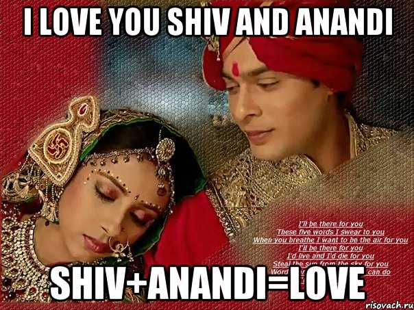 I love you Shiv and Anandi Shiv+Anandi=love