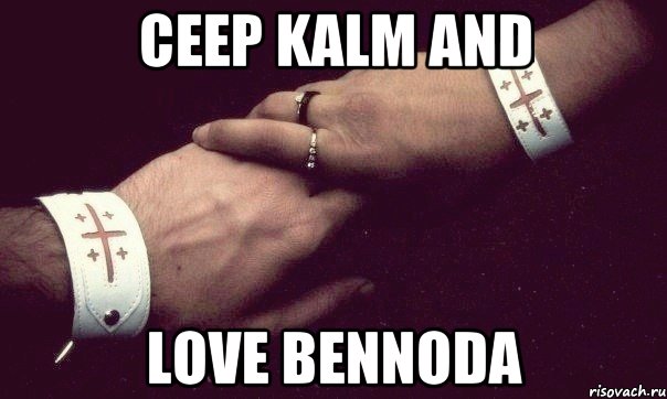 Ceep kalm and Love Bennoda