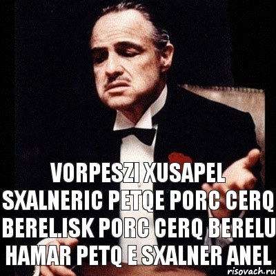 VORPESZI XUSAPEL SXALNERIC PETQE PORC CERQ BEREL.ISK PORC CERQ BERELU HAMAR PETQ E SXALNER ANEL, Комикс Дон Вито Корлеоне 1