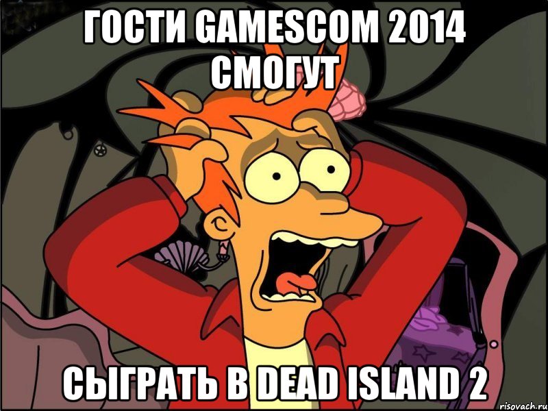 Гости GamesCom 2014 смогут сыграть в Dead Island 2, Мем Фрай в панике