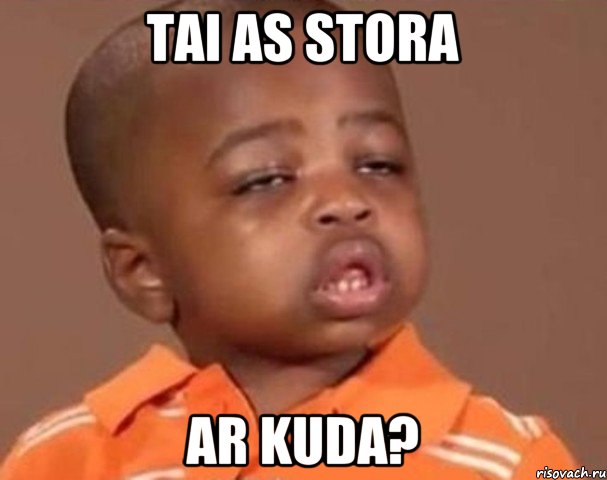 Tai as Stora Ar Kuda?, Мем  Какой пацан (негритенок)