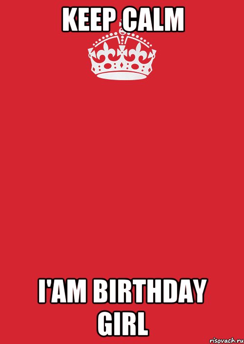 Keep Calm I'am birthday girl, Комикс Keep Calm 3