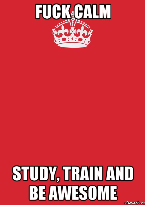 Fuck calm Study, train and be awesome, Комикс Keep Calm 3