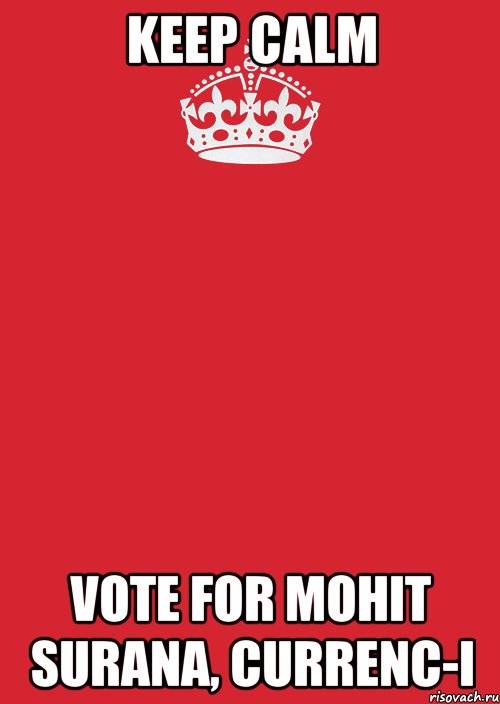 KEEP CALM VOTE FOR MOHIT SURANA, CURRENC-I, Комикс Keep Calm 3
