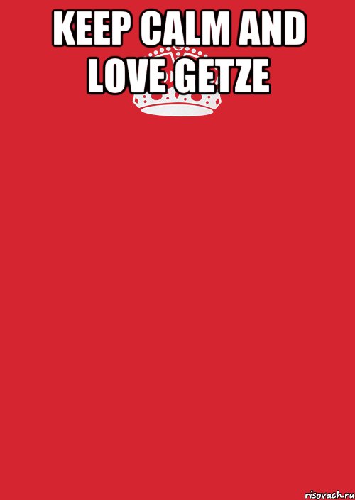 KEEP CALM AND LOVE GETZE , Комикс Keep Calm 3