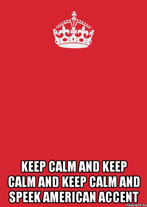  Keep Calm And Keep Calm And Keep Calm And Speek American Accent, Комикс Keep Calm 3