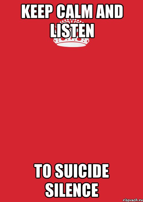 KEEP CALM AND LISTEN TO SUICIDE SILENCE, Комикс Keep Calm 3