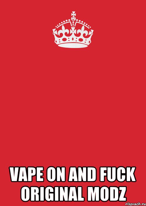  VAPE ON and FUCK ORIGINAL MODZ, Комикс Keep Calm 3