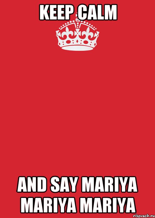 KEEP CALM AND SAY MARIYA MARIYA MARIYA, Комикс Keep Calm 3