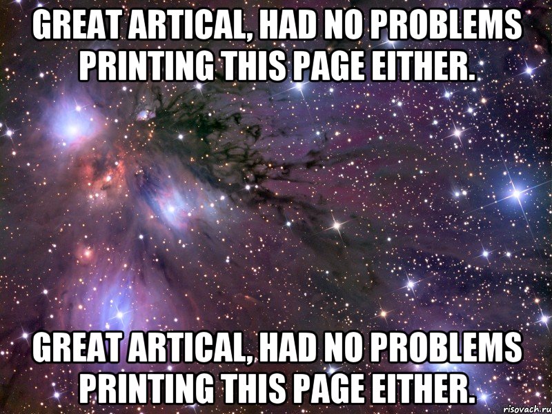 Great artical, had no problems printing this page either. Great artical, had no problems printing this page either., Мем Космос
