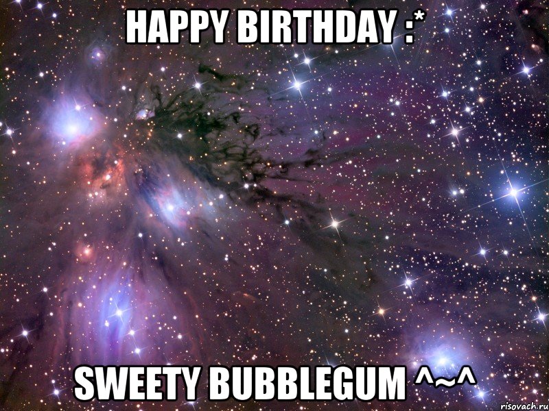 Happy birthday :* Sweety bubblegum ^~^, Мем Космос