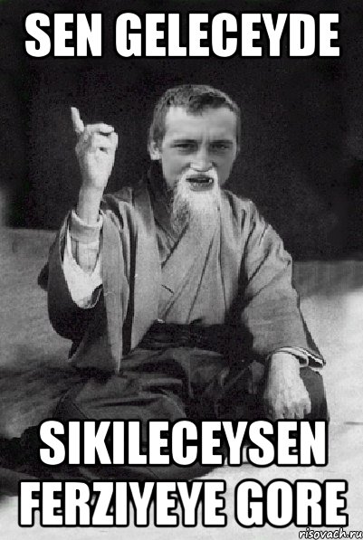 sen geleceyde sikileceysen ferziyeye gore, Мем Мудрий паца