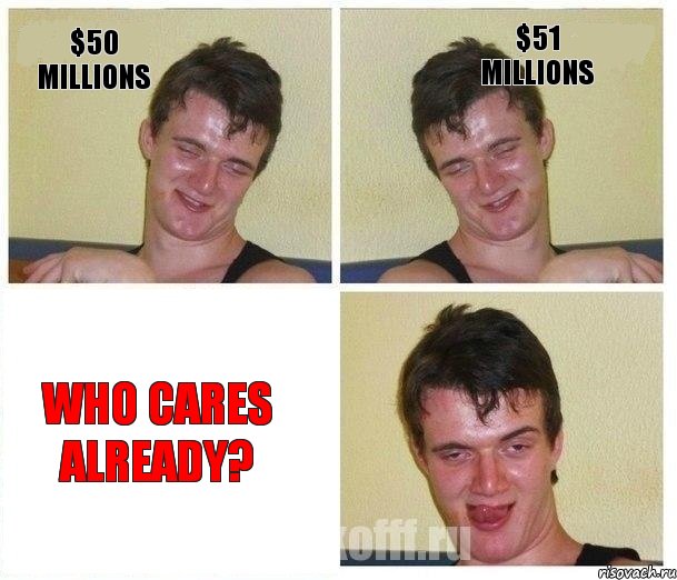 $50 millions $51 millions Who cares already?, Комикс Не хочу (10 guy)