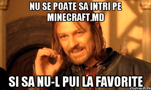 Nu se poate sa intri pe Minecraft.md Si sa nu-l pui la favorite, Мем Нельзя просто так взять и (Боромир мем)