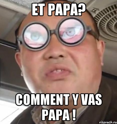 Et papa? Comment y vas papa !, Мем Очки ннада А чётки ннада