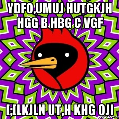 ydfo,umuj hutgkjh hgg b hbg c vgf [;[lkjln ut,h khg oji, Мем Омская птица