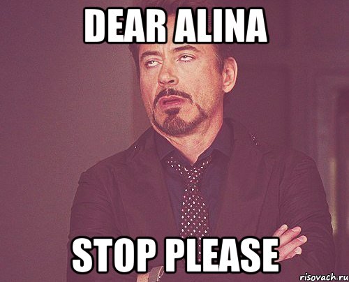 Dear alina Stop please, Мем твое выражение лица