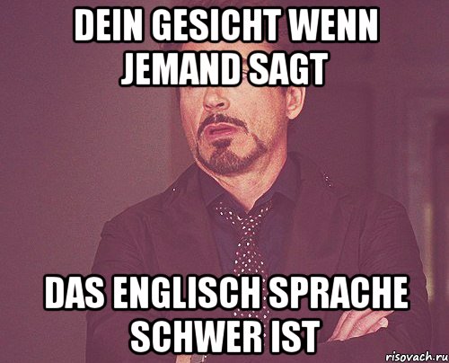 Dein Gesicht wenn jemand sagt das Englisch Sprache schwer ist, Мем твое выражение лица