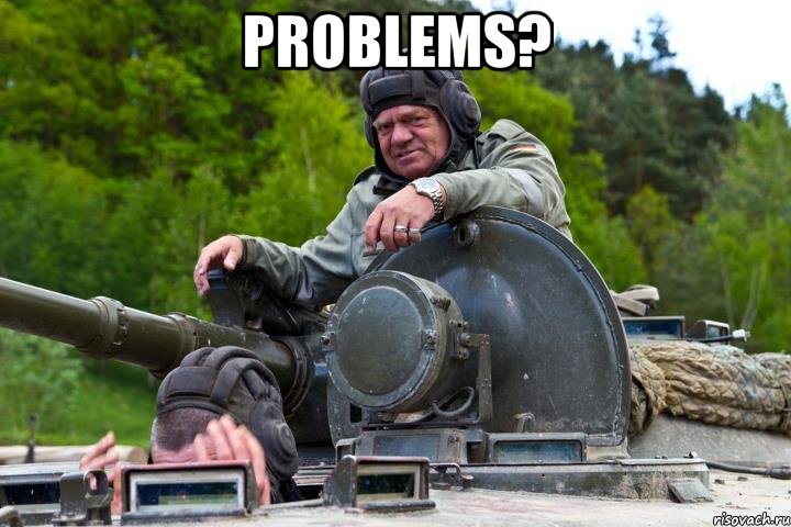 Problems? 