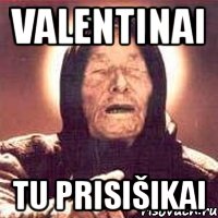 valentinai tu prisišikai, Мем Ванга (цвет)