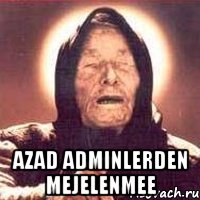  Azad Adminlerden Mejelenmee