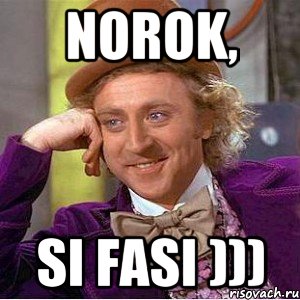 norok, si fasi ))), Мем Ну давай расскажи (Вилли Вонка)