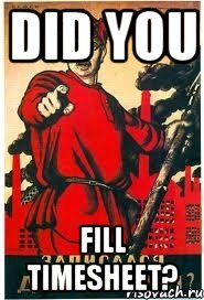 Did you fill timesheet?