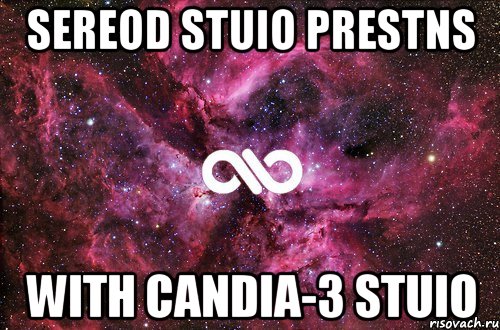 Sereod Stuio Prestns With Candia-3 Stuio, Мем офигенно