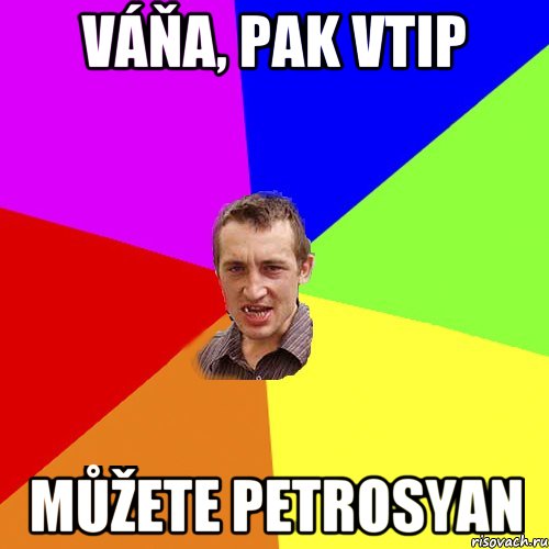 Váňa, pak vtip Můžete Petrosyan, Мем Чоткий паца