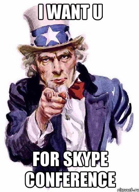 I WANT U FOR SKYPE CONFERENCE