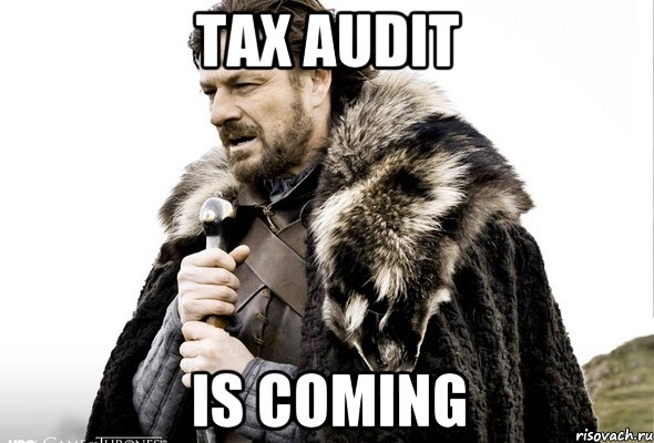 Tax audit is coming, Мем Зима близко крепитесь (Нед Старк)