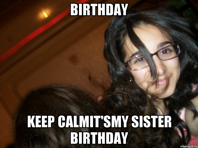 birthday Keep calmit'smy sister birthday