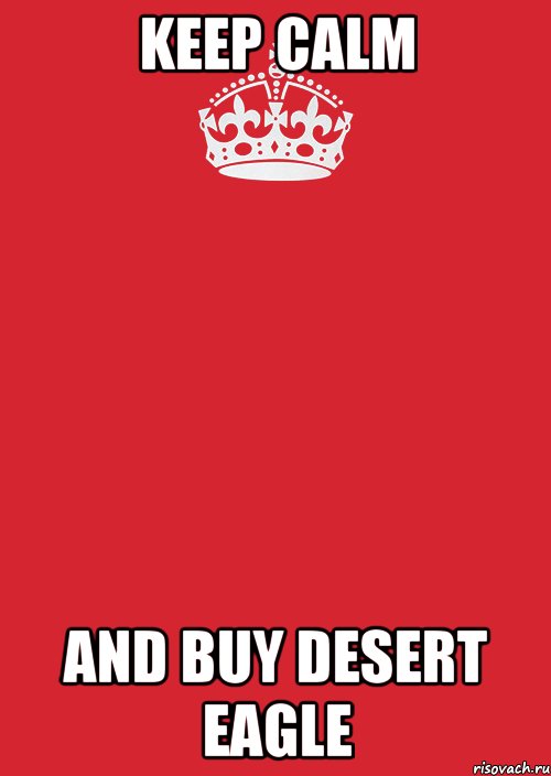 KEEP CALM And buy Desert Eagle, Комикс Keep Calm 3