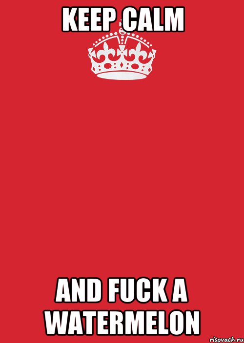 Keep Calm and fuck a watermelon, Комикс Keep Calm 3