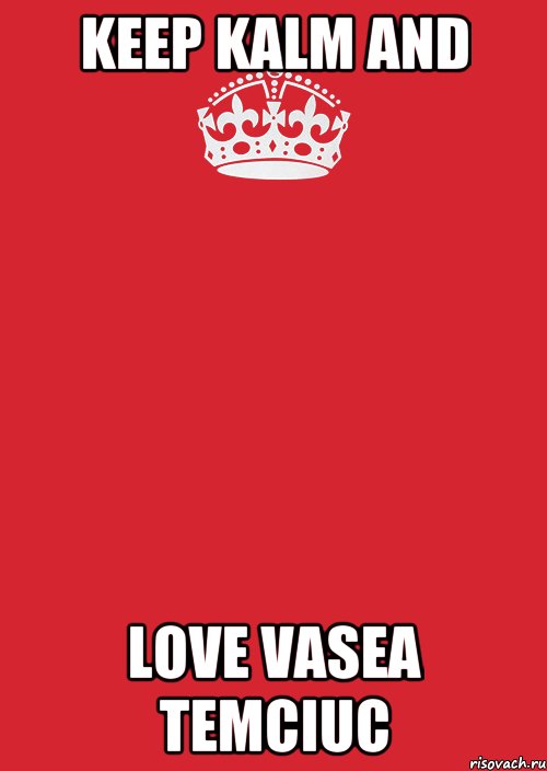 Keep kalm and Love Vasea Temciuc, Комикс Keep Calm 3