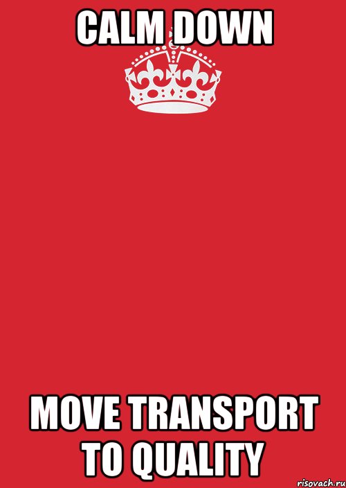 CALM DOWN MOVE TRANSPORT TO QUALITY, Комикс Keep Calm 3