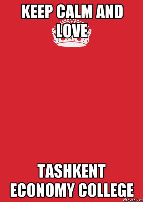 KEEP CALM AND LOVE TASHKENT ECONOMY COLLEGE, Комикс Keep Calm 3