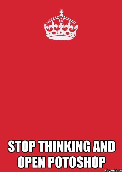  Stop Thinking and Open Potoshop, Комикс Keep Calm 3