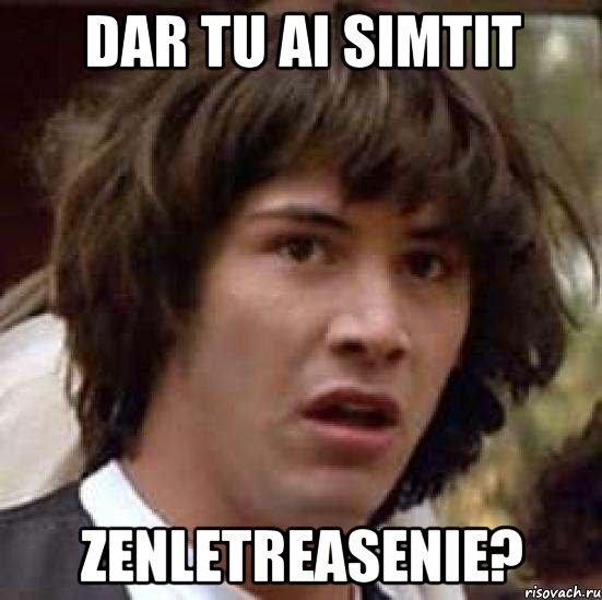 dar tu ai simtit zenletreasenie?, Мем А что если (Киану Ривз)