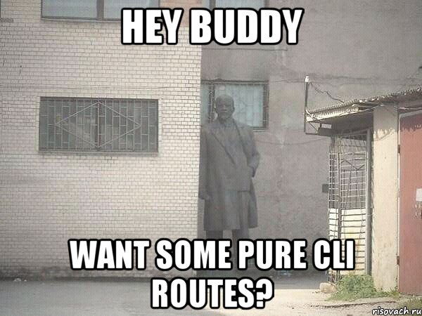 hey buddy want some pure CLI routes?, Мем  Ленин за углом (пс, парень)