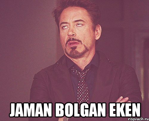  jaman bolgan eken, Мем твое выражение лица