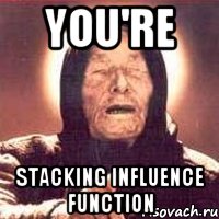 You're stacking influence function, Мем Ванга (цвет)