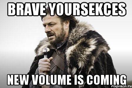 BRAVE YOURSEKCES NEW VOLUME IS COMING, Мем Winter is coming